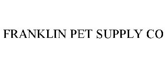 FRANKLIN PET SUPPLY CO