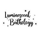 LUMINESCENT BATHOLOGY