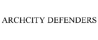 ARCHCITY DEFENDERS