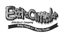EXTRACURRICULAR ACTIVITIES & COMPANY HOBBY PEOPLE ARE HAPPY PEOPLE!