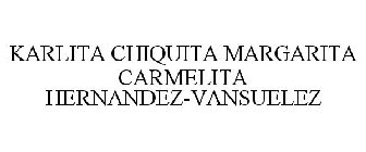 KARLITA CHIQUITA MARGARITA CARMELITA HERNANDEZ-VANSUELEZ