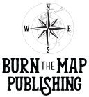 BURN THE MAP PUBLISHING W N E S