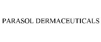 PARASOL DERMACEUTICALS