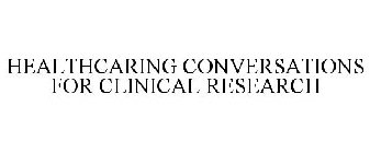 HEALTHCARING CONVERSATIONS FOR CLINICAL RESEARCH