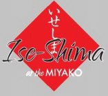 ISE-SHIMA AT THE MIYAKO