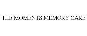 THE MOMENTS MEMORY CARE