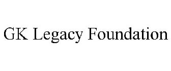 GK LEGACY FOUNDATION