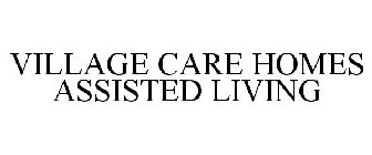 VILLAGE CARE HOMES ASSISTED LIVING