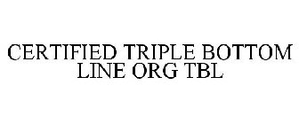 CERTIFIED TRIPLE BOTTOM LINE ORG TBL