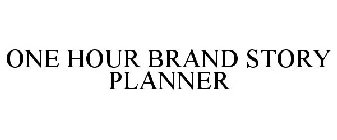 ONE HOUR BRAND STORY PLANNER