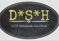 100% HANDMADE HAIRFOOD D*S*H