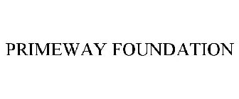 PRIMEWAY FOUNDATION