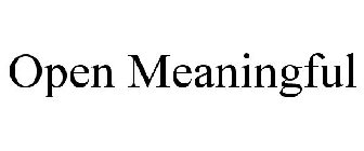 OPEN MEANINGFUL