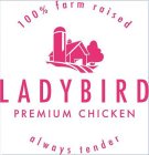 100% FARM RAISED LADYBIRD PREMIUM CHICKEN ALWAYS TENDER