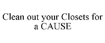 CLEAN OUT YOUR CLOSETS FOR A CAUSE