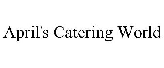 APRIL'S CATERING WORLD