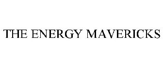 THE ENERGY MAVERICKS