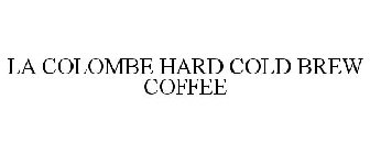 LA COLOMBE HARD COLD BREW COFFEE