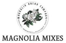 MAGNOLIA BREAD COMPANY · GOURMET INGREDIENTS · DELECTABLE TASTE · MAGNOLIA MIXES