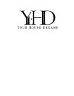 YHD YOUR HOUSE DREAMS