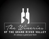 THE WINERIES OF THE GRAND RIVER VALLEY IT'S ALWAYS A GOOD YEAR HERE