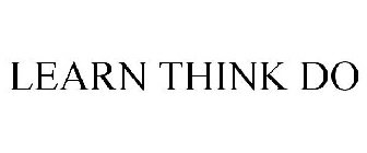 LEARN THINK DO
