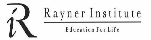 RAYNER INSTITUTE EDUCATION FOR LIFE