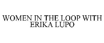 WOMEN IN THE LOOP WITH ERIKA LUPO
