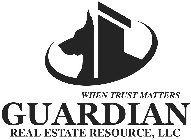 WHEN TRUST MATTERS GUARDIAN REAL ESTATE RESOURCE, LLC