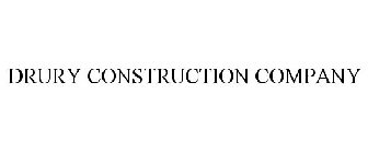 DRURY CONSTRUCTION COMPANY