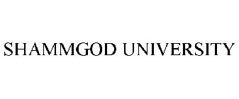 SHAMMGOD UNIVERSITY