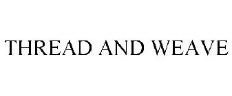 THREAD AND WEAVE