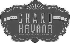 GRAND HAVANA PREMIUM CUBAN STYLE COFFEE