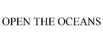 OPEN THE OCEANS