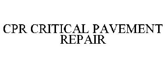 CPR CRITICAL PAVEMENT REPAIR