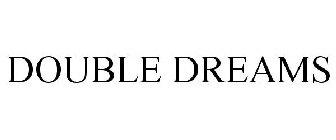 DOUBLE DREAMS