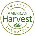 AMERICAN HARVEST EMBRACE THE NATURE