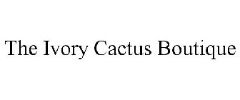 THE IVORY CACTUS BOUTIQUE