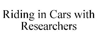 RIDING IN CARS WITH RESEARCHERS