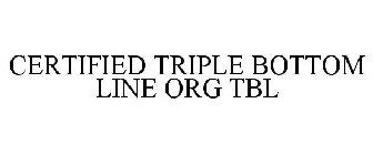 CERTIFIED TBL TRIPLE BOTTOM LINE ORG