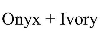 ONYX + IVORY