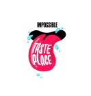 IMPOSSIBLE TASTE PLACE