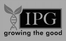 IPG GROWING THE GOOD