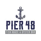 PIER 48 FISH HOUSE & OYSTER BAR