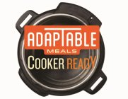ADAPTABLE MEALS COOKER READY