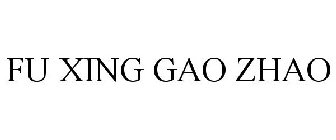 FU XING GAO ZHAO