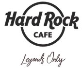 HARD ROCK CAFE LEGENDS ONLY