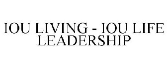 IOU LIVING - IOU LIFE LEADERSHIP