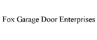 FOX GARAGE DOOR ENTERPRISES