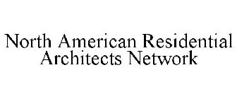 NORTH AMERICAN RESIDENTIAL ARCHITECTS NETWORK